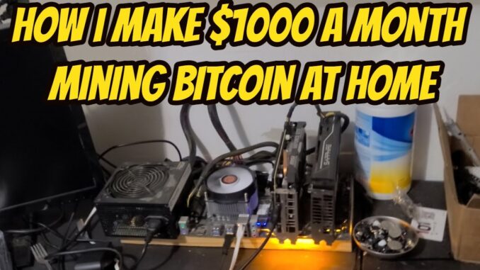 $1000 a month Mining Bitcoin at home