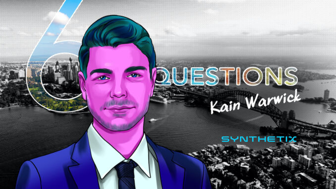 6 Questions for Kain Warwick of Synthetix – Cointelegraph Magazine