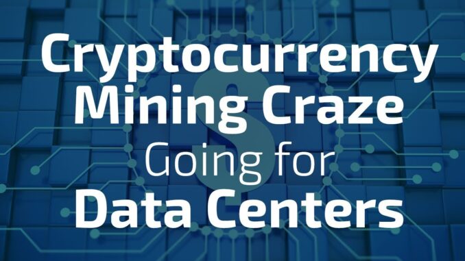 Cryptocurrency Mining Craze Going for Data Centers