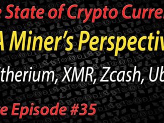 Live Episode #35 A Miner's perspective, state of cryptocurrency mining! Ethereum, XMR, Zcash, Ubiq