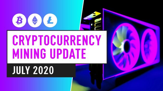 Bitcoin & Cryptocurrency Mining Industry - July 2020 Update